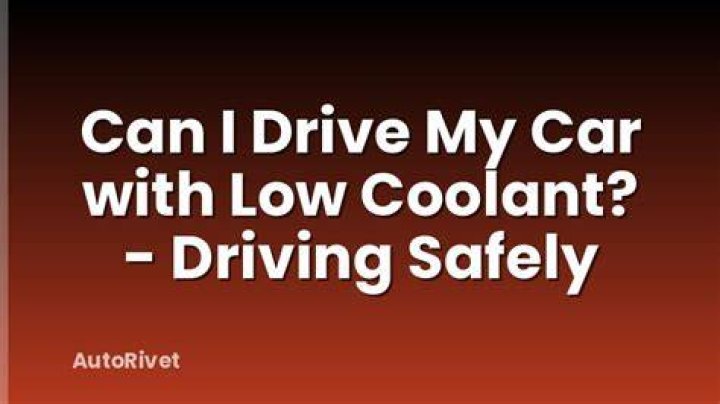 Can I drive my car with low coolant?