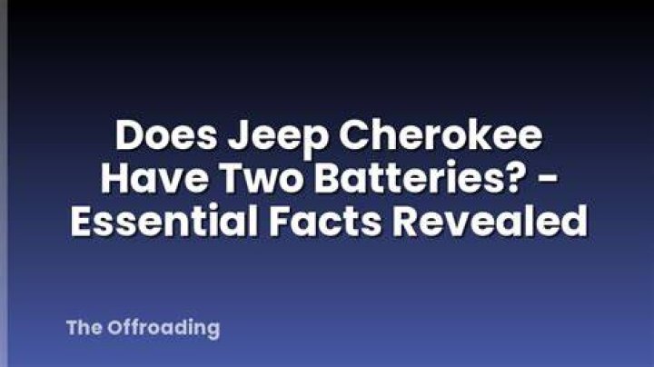 Does Jeep Cherokee have two batteries?
