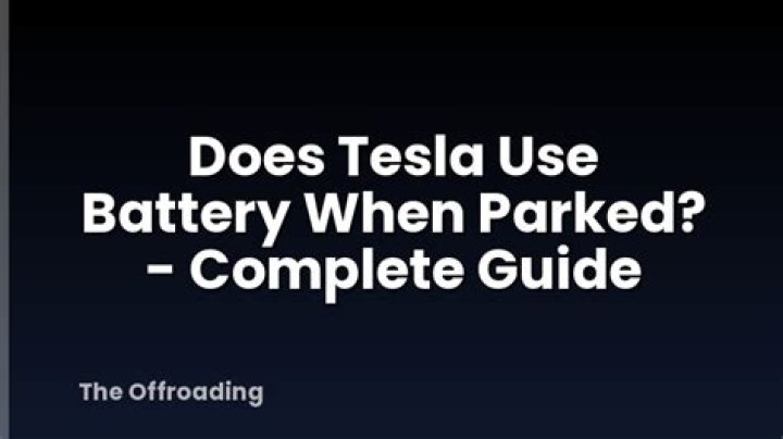 Does Tesla use battery when parked?