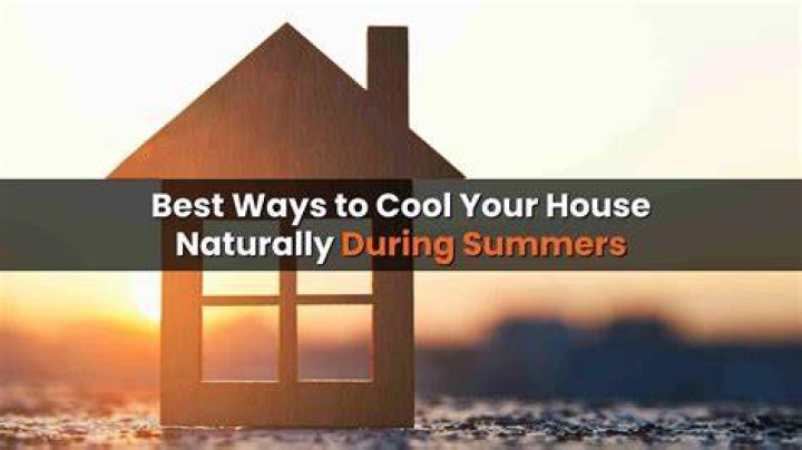 How can I cool my house naturally?