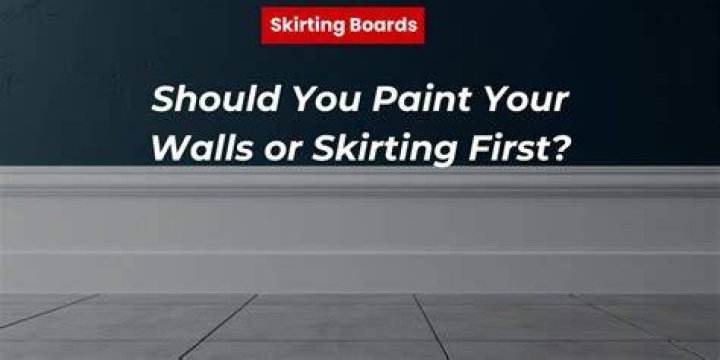 Is it best to paint walls or skirting first?