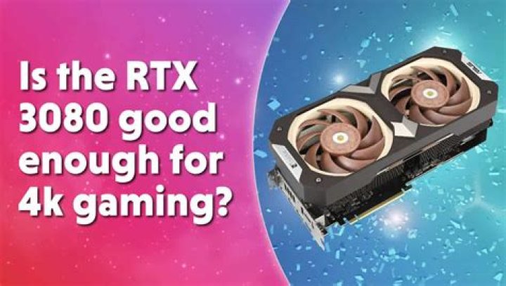 Is the 3080 good enough for 4K?