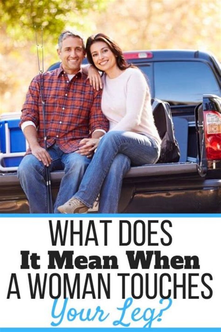 What does it mean when a woman rubs her leg?