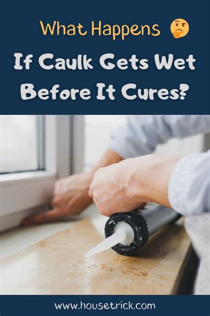What happens if you get caulk wet before it dries?
