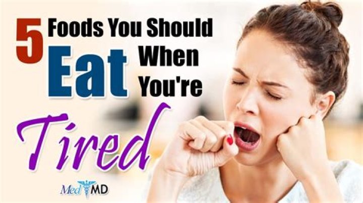 What should I eat when tired?