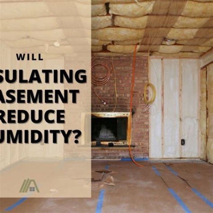 Will insulating basement reduce humidity?
